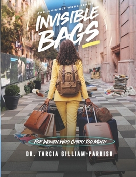 Invisible Bags : For Women Who Carry Too Much