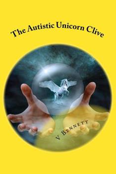 Paperback The Autistic Unicorn Clive: and his funny little ways Book