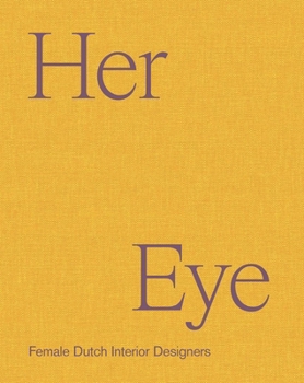 Hardcover Her Eye: Female Dutch Interior Designers Book