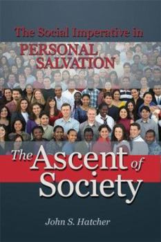 Paperback The Ascent of Society: The Social Imperative in Personal Salvation Book