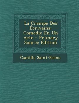 Paperback La Crampe Des Ecrivains: Comedie En Un Acte [French] Book