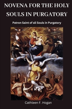 NOVENA FOR THE HOLY SOULS IN PURGATORY: Patron Saint of all Souls in Purgatory