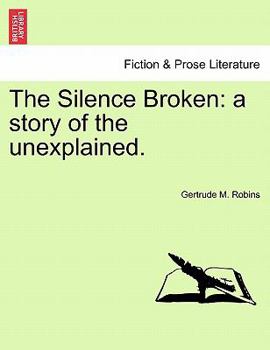 Paperback The Silence Broken: A Story of the Unexplained. Book