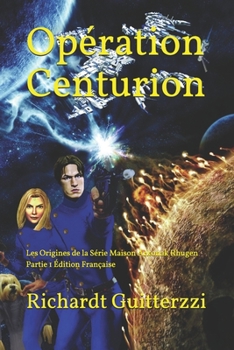 Opération Centurion: Les Origines de la Série Maison Arkonak Rhugen Partie 1 Édition Française