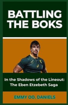 BATTLING THE BOKS: “In the Shadows of the Lineout: The Eben Etzebeth Saga”