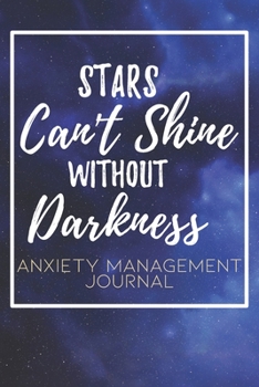 Paperback Stars Can Shine Without Darkness: Anxiety Management Journal with Prompts and Reflections Book