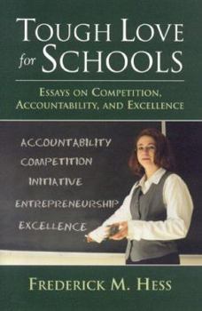 Hardcover Tough Love for Schools: Essays on Competition, Accountability, and Excellence Book