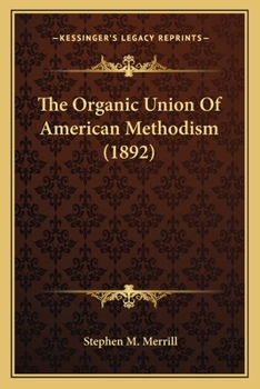 Paperback The Organic Union Of American Methodism (1892) Book