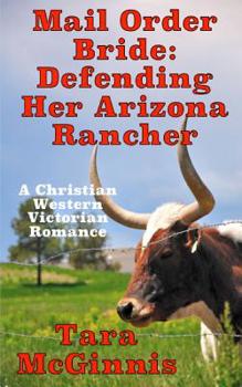 Paperback Mail Order Bride: Defending Her Arizona Rancher: A Christian Victorian Romance Book