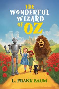 The Wonderful Wizard of Oz (Annotated): Classic Children's Story Originally Published 1900