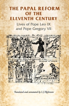 The Papal Reform of the Eleventh Century: Lives of Pope Leo IX and Pope Gregory VII (Manchester Medieval Sources)