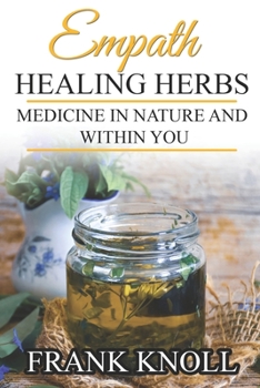 Paperback Empath Healing Herbs: Medicine in Nature and Within You Book