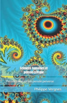 Sciences humaines et pens�e critique: Pens�e saine versus pens�e perverse