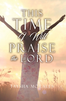 Paperback This time I will Praise the Lord Book