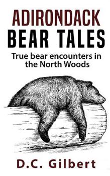 Paperback Adirondack Bear Tales: True Bear Encounters in the North Woods Book