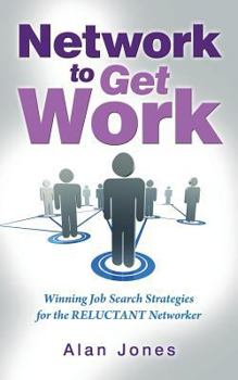 Paperback Network To Get Work: Winning Job Search Strategies for the Reluctant Networker Book