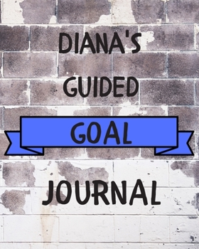 Paperback Diana's 2020 Goal Book: 2020 New Year Planner Guided Goal Journal Gift for Diana / Notebook / Diary / Unique Greeting Card Alternative Book