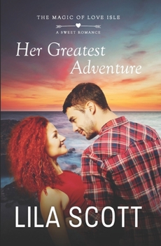Her Greatest Adventure: A Sweet Romance (The Magic of Love Isle)