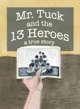Hardcover "Mr. Tuck and the 13 Heroes" Book