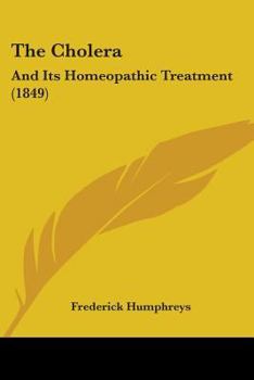 Paperback The Cholera: And Its Homeopathic Treatment (1849) Book