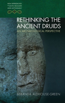 Paperback Rethinking the Ancient Druids: An Archaeological Perspective Book