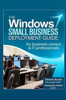 Paperback The Windows 7 Small Business Deployment Guide for Business Owners and IT Professionals Book