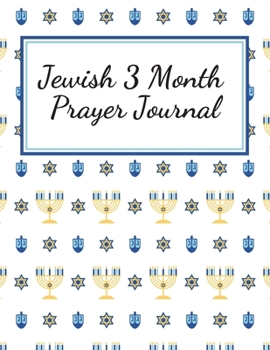 Jewish 3 Month Prayer Journal: Thankfulness journal Christian gratitude journal Prayer planner My love journal Guided Faith journal Spiritual journals ... prayer and journal A life of gratitude