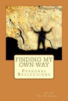Paperback Finding My Own Way: Personal Reflections on the Tao Te Ching Book
