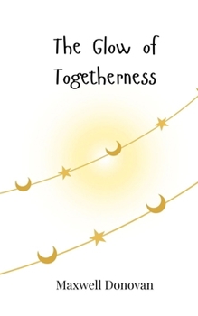 The Glow of Togetherness