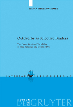 Hardcover Q-Adverbs as Selective Binders: The Quantificational Variability of Free Relatives and Definite Dps Book