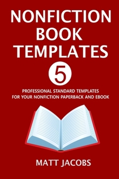 Paperback Nonfiction Book Templates: 5 Professional Standard Templates For Your Nonfiction Paperback And Ebook Book