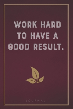 Paperback Work Hard to Have a Good Result: Funny Saying Blank Lined Notebook - Great Appreciation Gift for Coworkers, Colleagues, and Staff Members Book