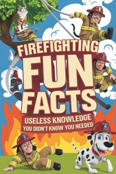 Paperback Firefighting Fun Facts - Useless Knowledge You Didn't Know You Needed firefighter gifts Book