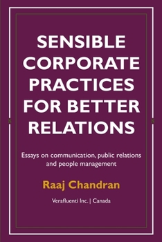 Paperback Sensible corporate practices for better relations: Essays on communication, public relations and people management Book