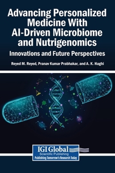 Hardcover Advancing Personalized Medicine With AI-Driven Microbiome and Nutrigenomics: Innovations and Future Perspectives Book