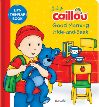 Board book Baby Caillou: Good Morning Hide-And-Seek: A Lift the Flap Book