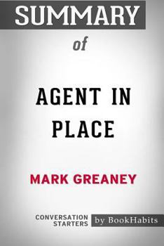 Paperback Summary of Agent in Place by Mark Greaney: Conversation Starters Book