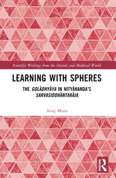 Paperback Learning with Spheres: The Golādhyāya in Nityānanda's Sarvasiddhāntarāja Book