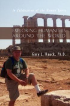 Paperback Exploring Humanities Around the World: In Celebration of the Human Spirit Book