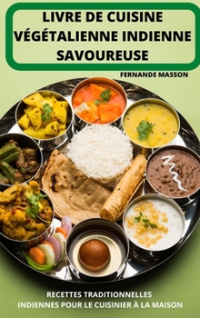 Hardcover Livre de Cuisine V?g?talienne Indienne Savoureuse [French] Book