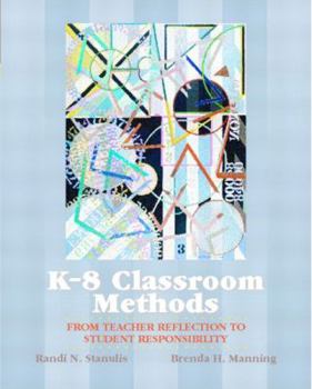 Paperback K-8 Classroom Methods: From Teacher Reflection to Student Responsibility Book