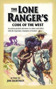 Paperback The Lone Ranger's Code of the West: An Action-Packed Adventure in Values and Ethics with the Legendary Champion of Justice Book