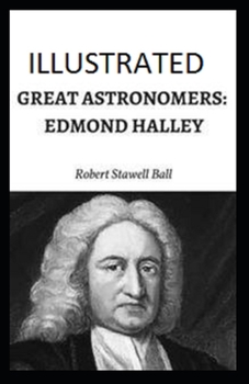 Great Astronomers: Edmond Halley Illustrated