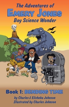 Bending Time - Book #1 of the Adventures of Emery Jones, Boy Science Wonder