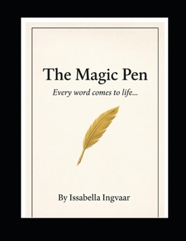 The Magic Pen: Every word comes to life ...