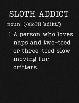 Sloth Addict: Animal Lovers Gifts - 2020 Weekly Planner: A 52-Week Calendar (Definition, Humor)