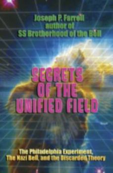 Paperback Secrets of the Unified Field: The Philadelphia Experiment, the Nazi Bell, and the Discarded Theory Book