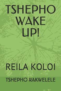 Paperback Tshepho Wake Up!: Reila Koloi Book