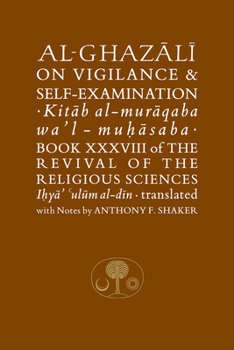 Paperback Al-Ghazali on Vigilance and Self-Examination: Book XXXVIII of the Revival of the Religious Sciences Book