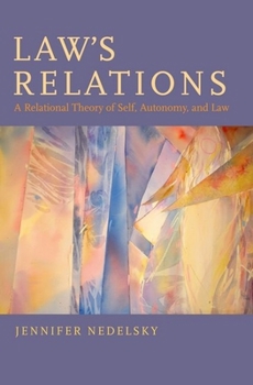 Hardcover Law's Relations: A Relational Theory of Self, Autonomy, and Law Book